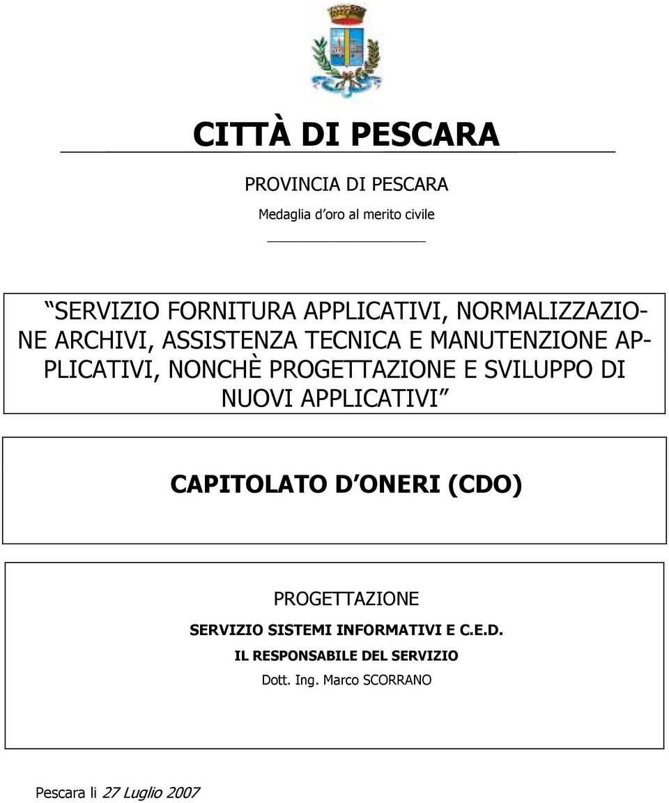 PROGETTAZIONE E SVILUPPO DI NUOVI APPLICATIVI CAPITOLATO D ONERI (CDO) PROGETTAZIONE SERVIZIO