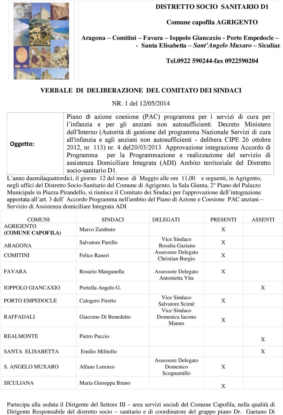 1 del 12/05/2014 Piano di azione coesione (PAC) programma per i servizi di cura per l infanzia e per gli anziani non autosufficienti.