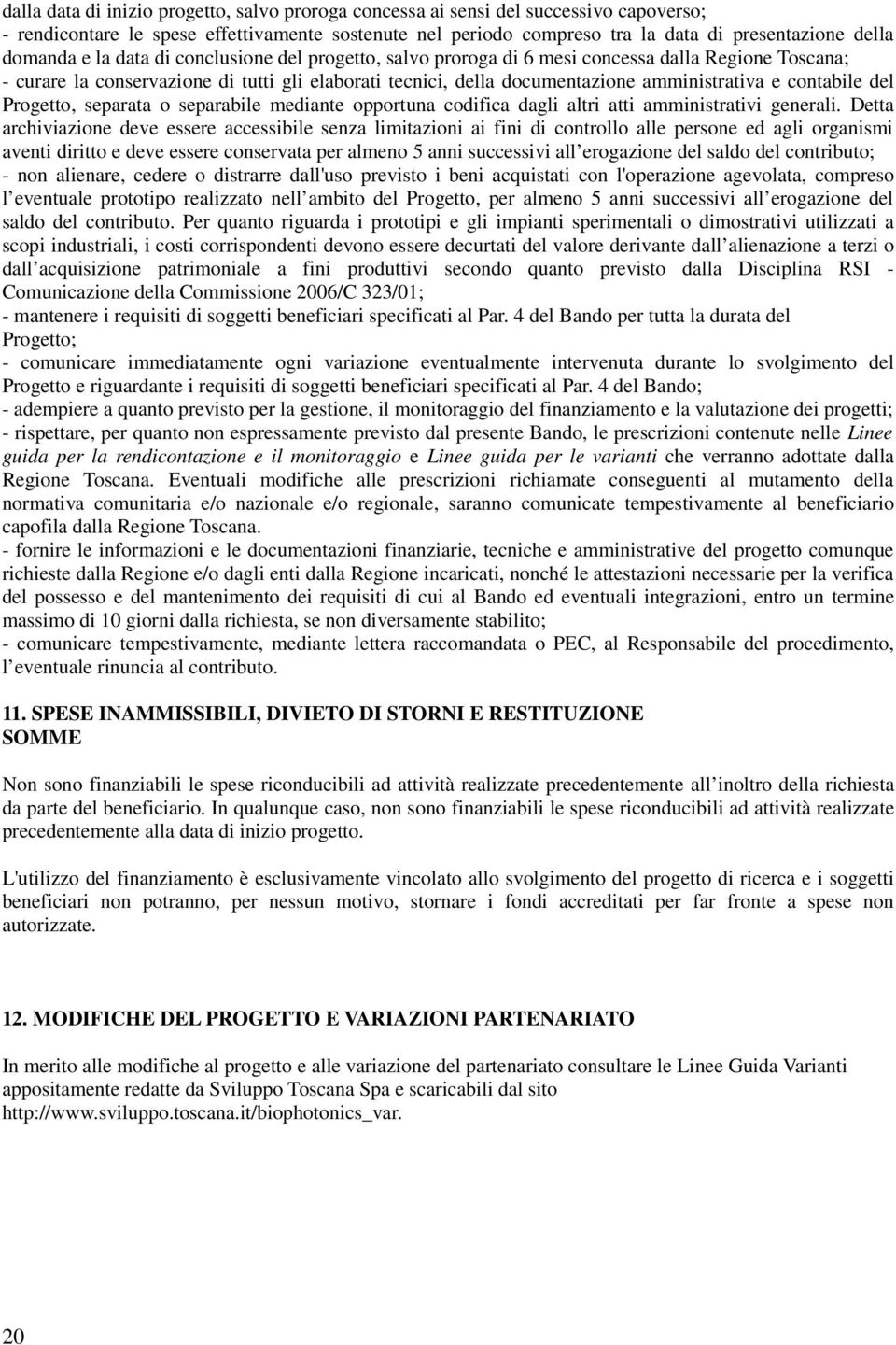 contabile del Progetto, separata o separabile mediante opportuna codifica dagli altri atti amministrativi generali.