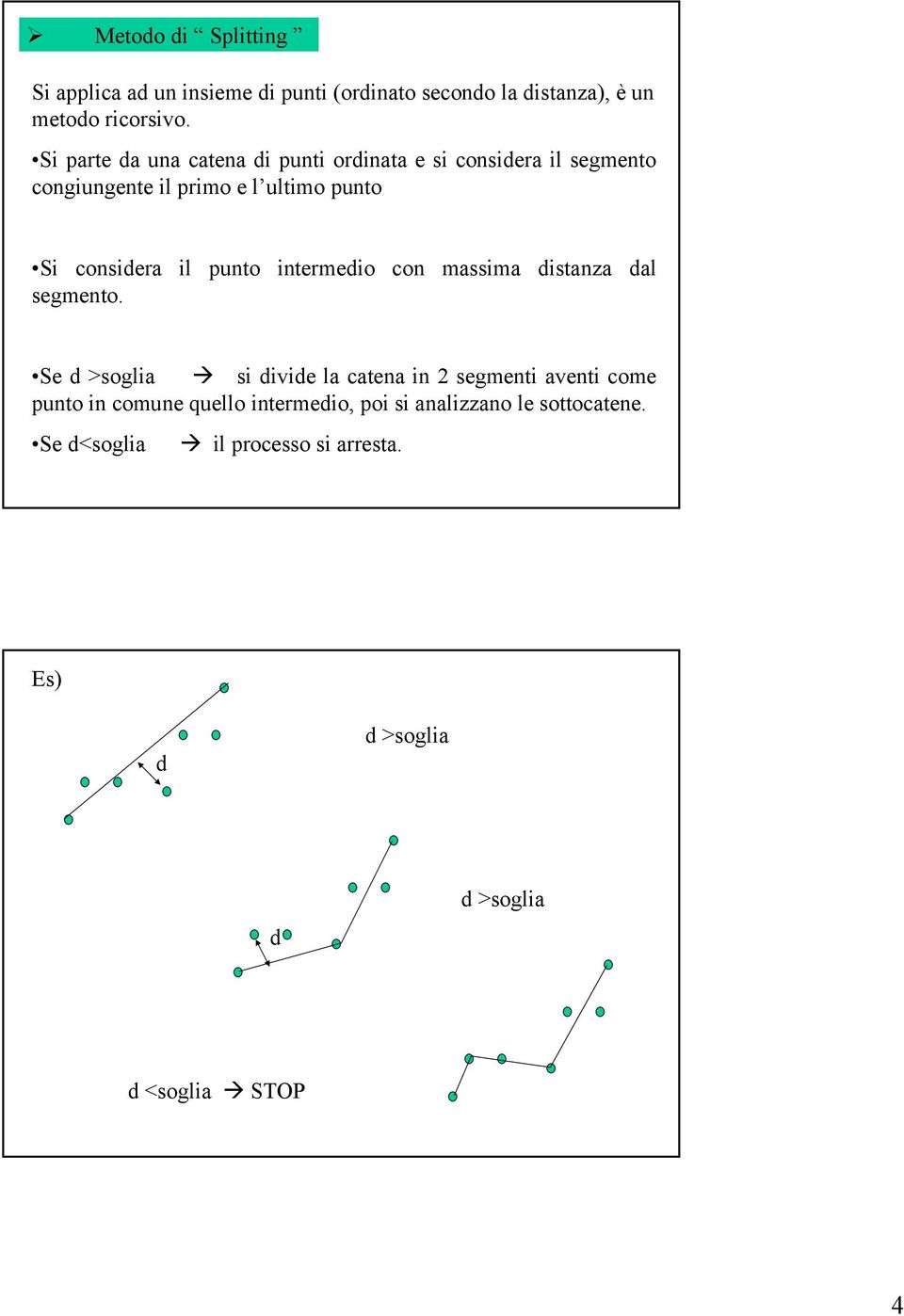 punto ntermedo con massma dstanza dal segmento.