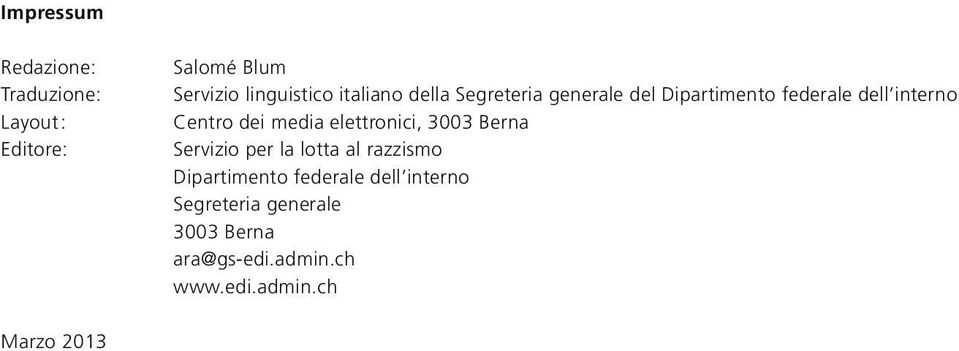 media elettronici, 3003 Berna Servizio per la lotta al razzismo Dipartimento federale