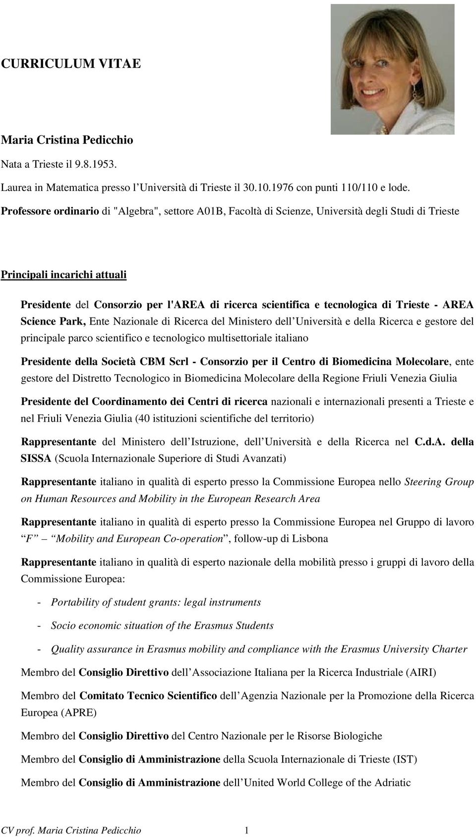 tecnologica di Trieste - AREA Science Park, Ente Nazionale di Ricerca del Ministero dell Università e della Ricerca e gestore del principale parco scientifico e tecnologico multisettoriale italiano