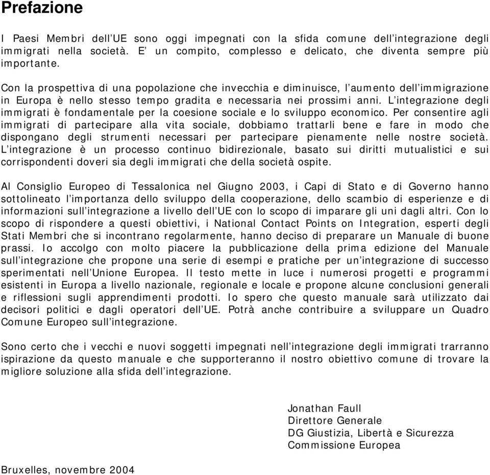 L integrazione degli immigrati è fondamentale per la coesione sociale e lo sviluppo economico.