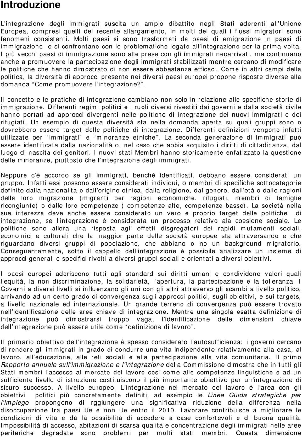 I più vecchi paesi di immigrazione sono alle prese con gli immigrati neoarrivati, ma continuano anche a promuovere la partecipazione degli immigrati stabilizzati mentre cercano di modificare le