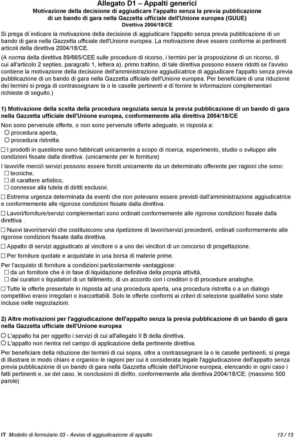 La motivazione deve essere conforme ai pertinenti articoli della direttiva 2004/18/CE.