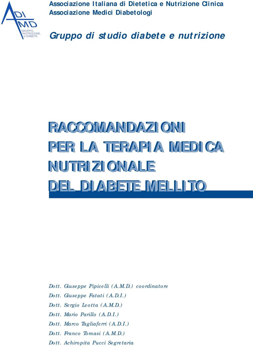 Giuseppe Pipicelli (A.M.D.) coordinatore Dott. Giuseppe Fatati (A.D.I.) Dott. Sergio Leotta (A.M.D.) Dott. Mario Parillo (A.