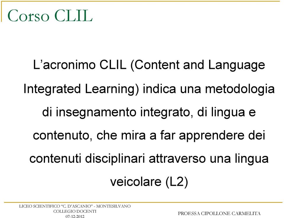 integrato, di lingua e contenuto, che mira a far