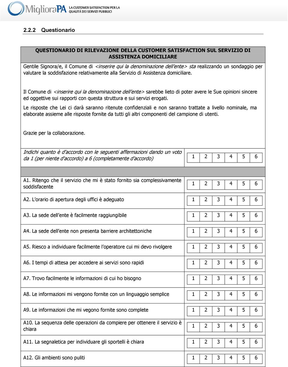 Il Cmune di <inserire qui la denminazine dell ente> sarebbe liet di pter avere le Sue pinini sincere ed ggettive sui rapprti cn questa struttura e sui servizi ergati.