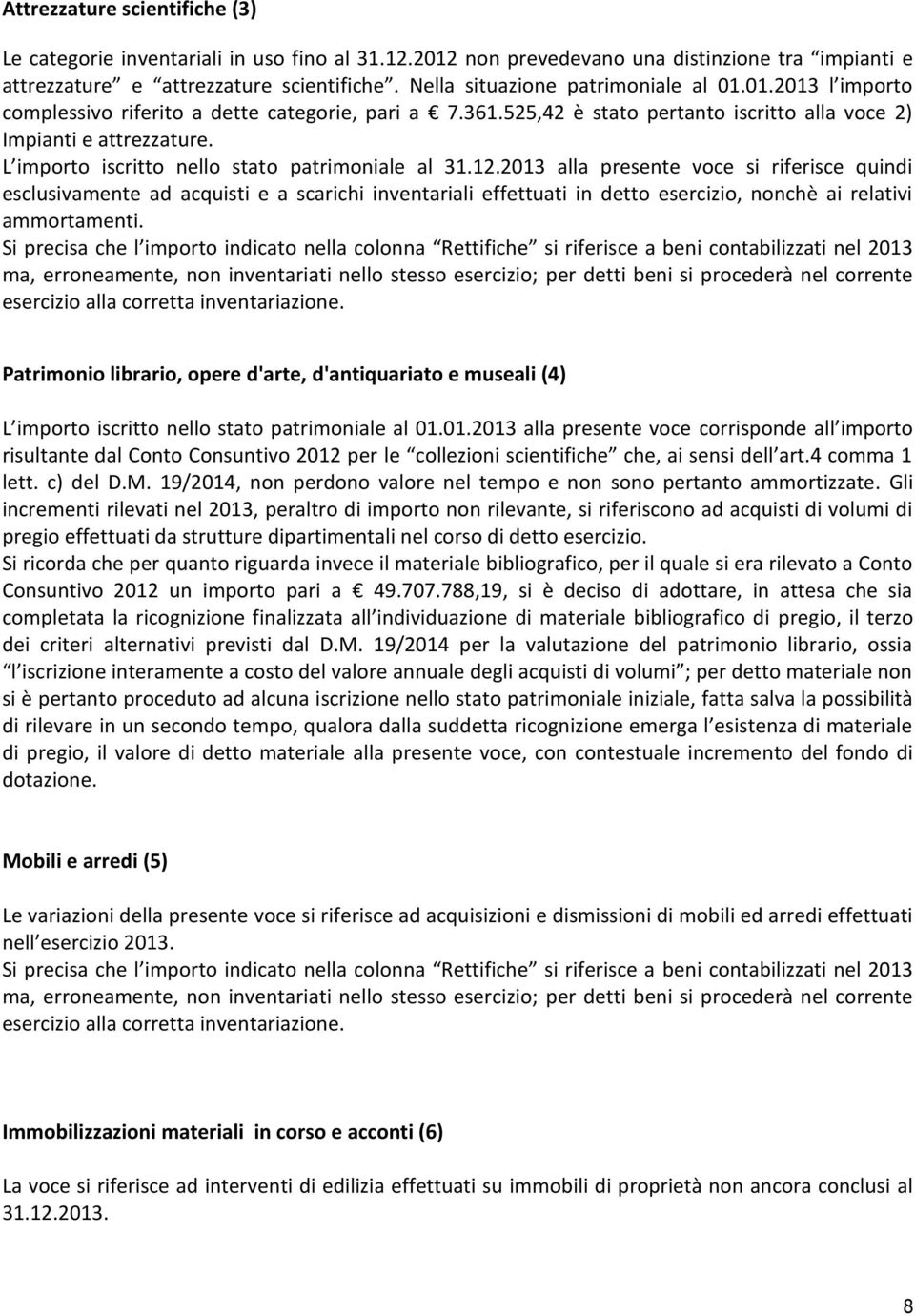 L importo iscritto nello stato patrimoniale al 31.12.