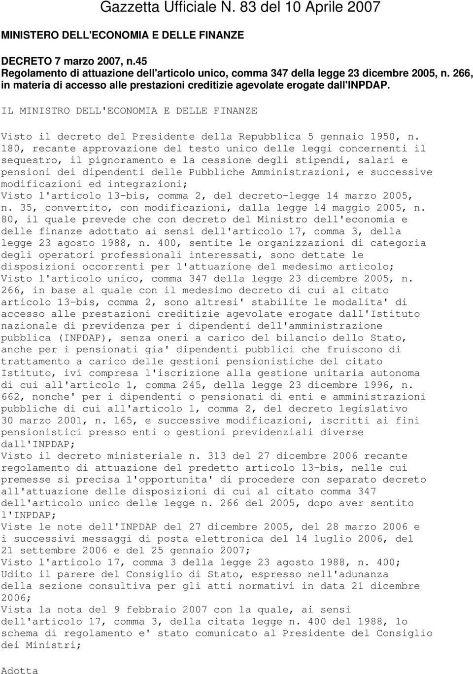 180, recante approvazione del testo unico delle leggi concernenti il sequestro, il pignoramento e la cessione degli stipendi, salari e pensioni dei dipendenti delle Pubbliche Amministrazioni, e