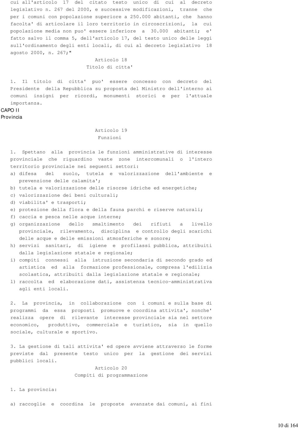 000 abitanti; e' fatto salvo il comma 5, dell'articolo 17, del testo unico delle leggi sull'ordinamento degli enti locali, di cui al decreto legislativo 18 agosto 2000, n.