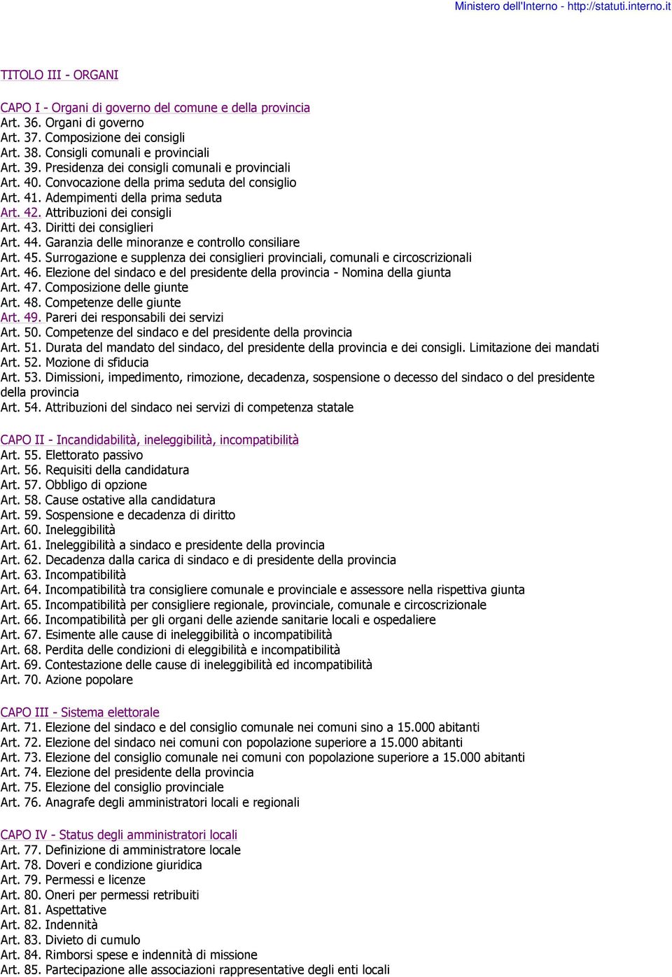 Diritti dei consiglieri Art. 44. Garanzia delle minoranze e controllo consiliare Art. 45. Surrogazione e supplenza dei consiglieri provinciali, comunali e circoscrizionali Art. 46.