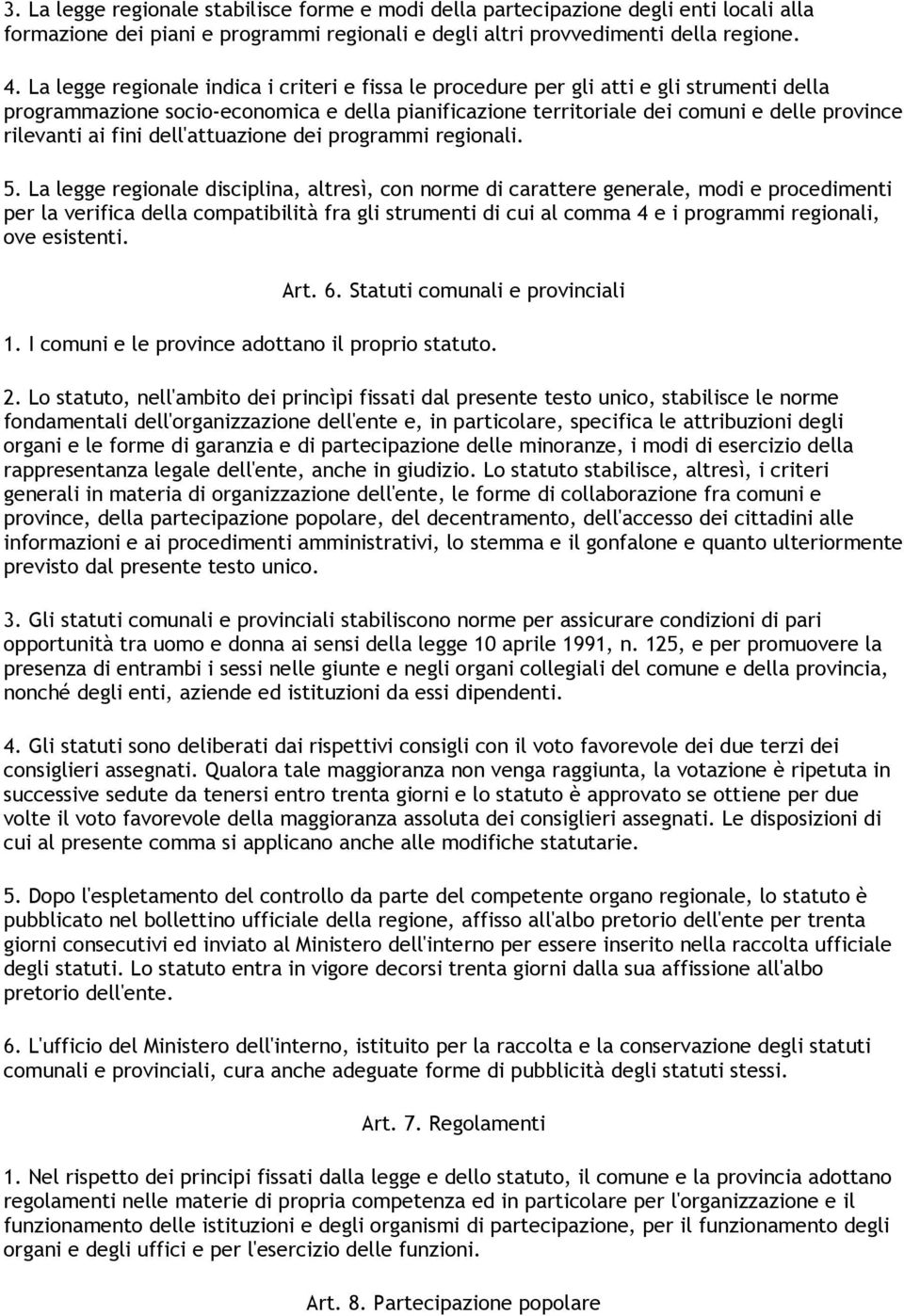 fini dell'attuazione dei programmi regionali. 5.