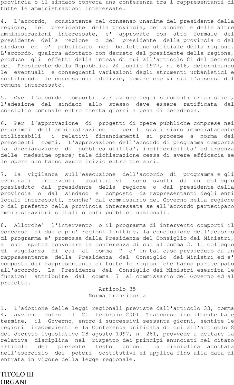 presidente della regione o del presidente della provincia o del sindaco ed e' pubblicato nel bollettino ufficiale della regione.