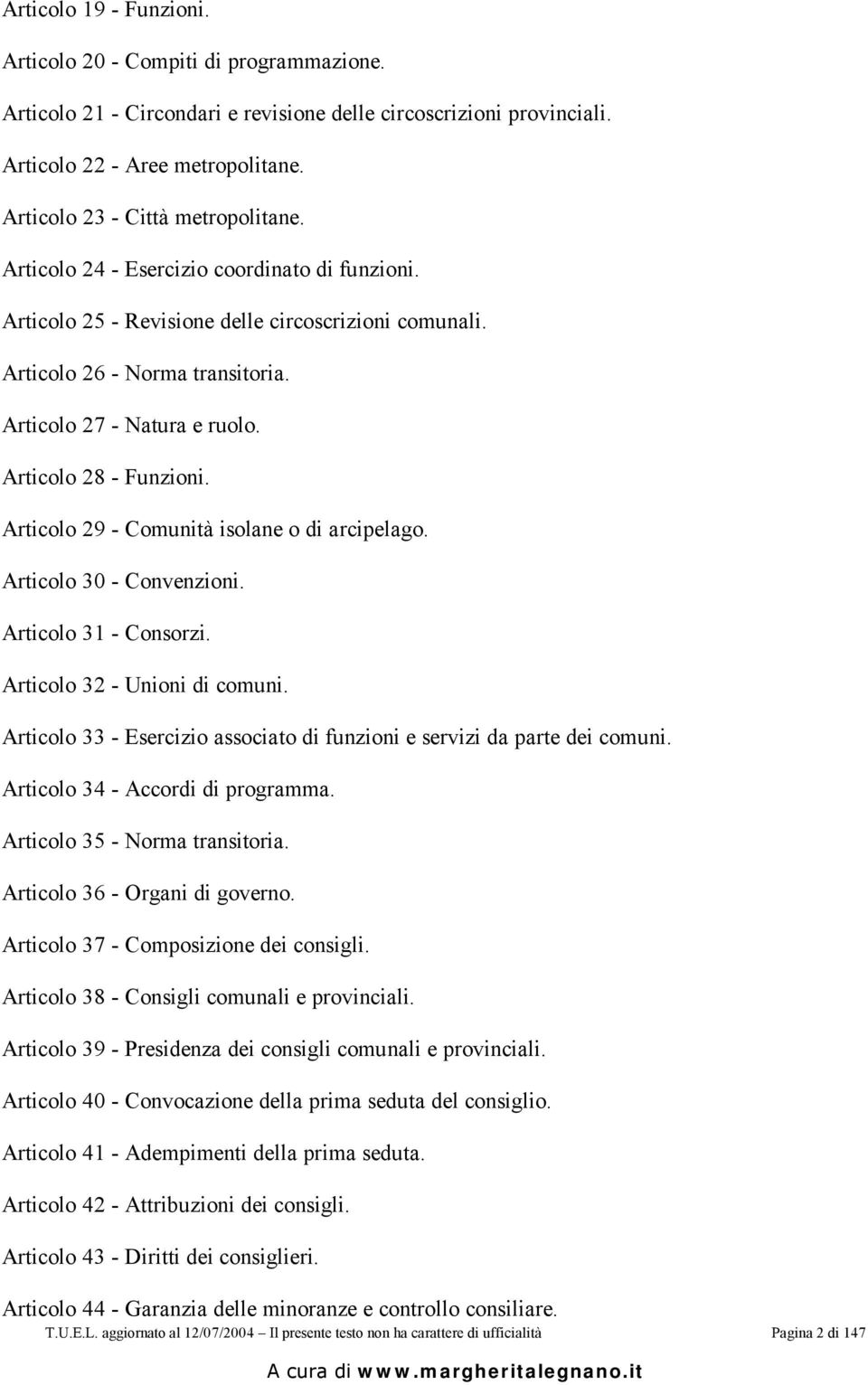 Articolo 28 - Funzioni. Articolo 29 - Comunità isolane o di arcipelago. Articolo 30 - Convenzioni. Articolo 31 - Consorzi. Articolo 32 - Unioni di comuni.