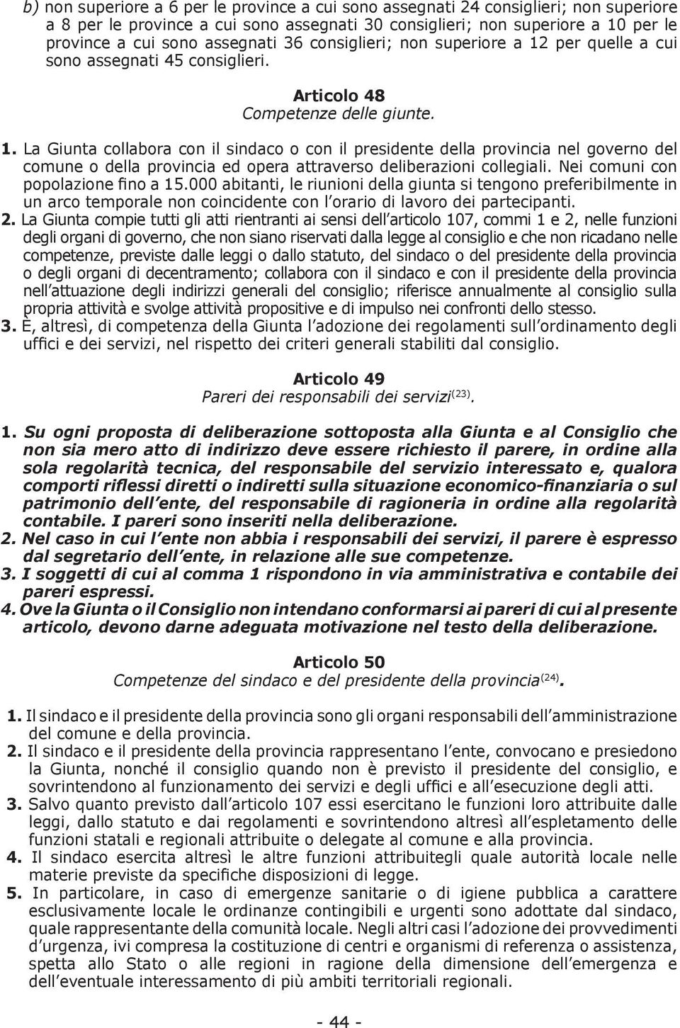 per quelle a cui sono assegnati 45 consiglieri. Articolo 48 Competenze delle giunte. 1.