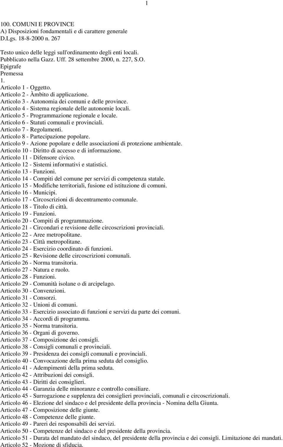 Articolo 4 - Sistema regionale delle autonomie locali. Articolo 5 - Programmazione regionale e locale. Articolo 6 - Statuti comunali e provinciali. Articolo 7 - Regolamenti.