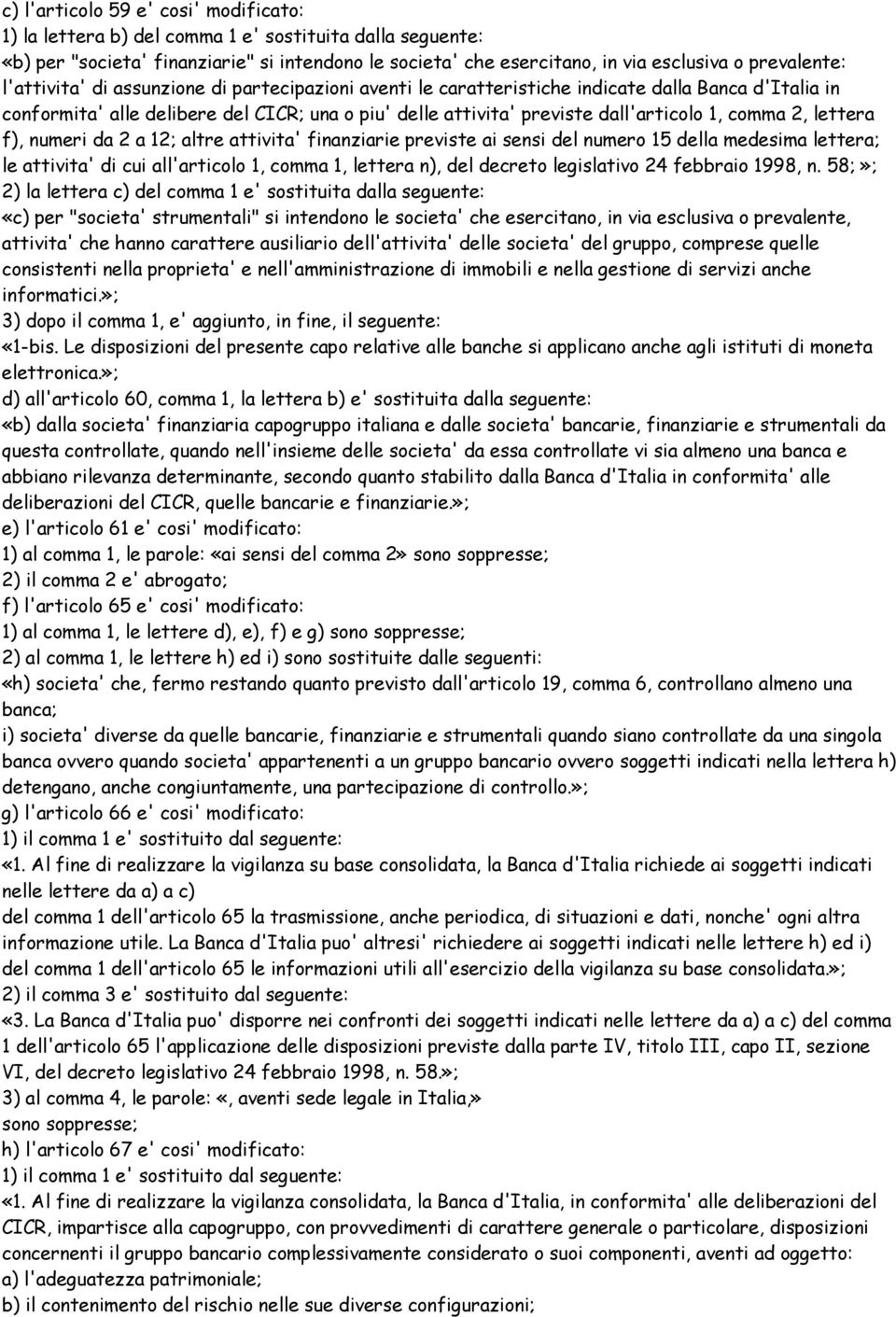 2, lettera f), numeri da 2 a 12; altre attivita' finanziarie previste ai sensi del numero 15 della medesima lettera; le attivita' di cui all'articolo 1, comma 1, lettera n), del decreto legislativo