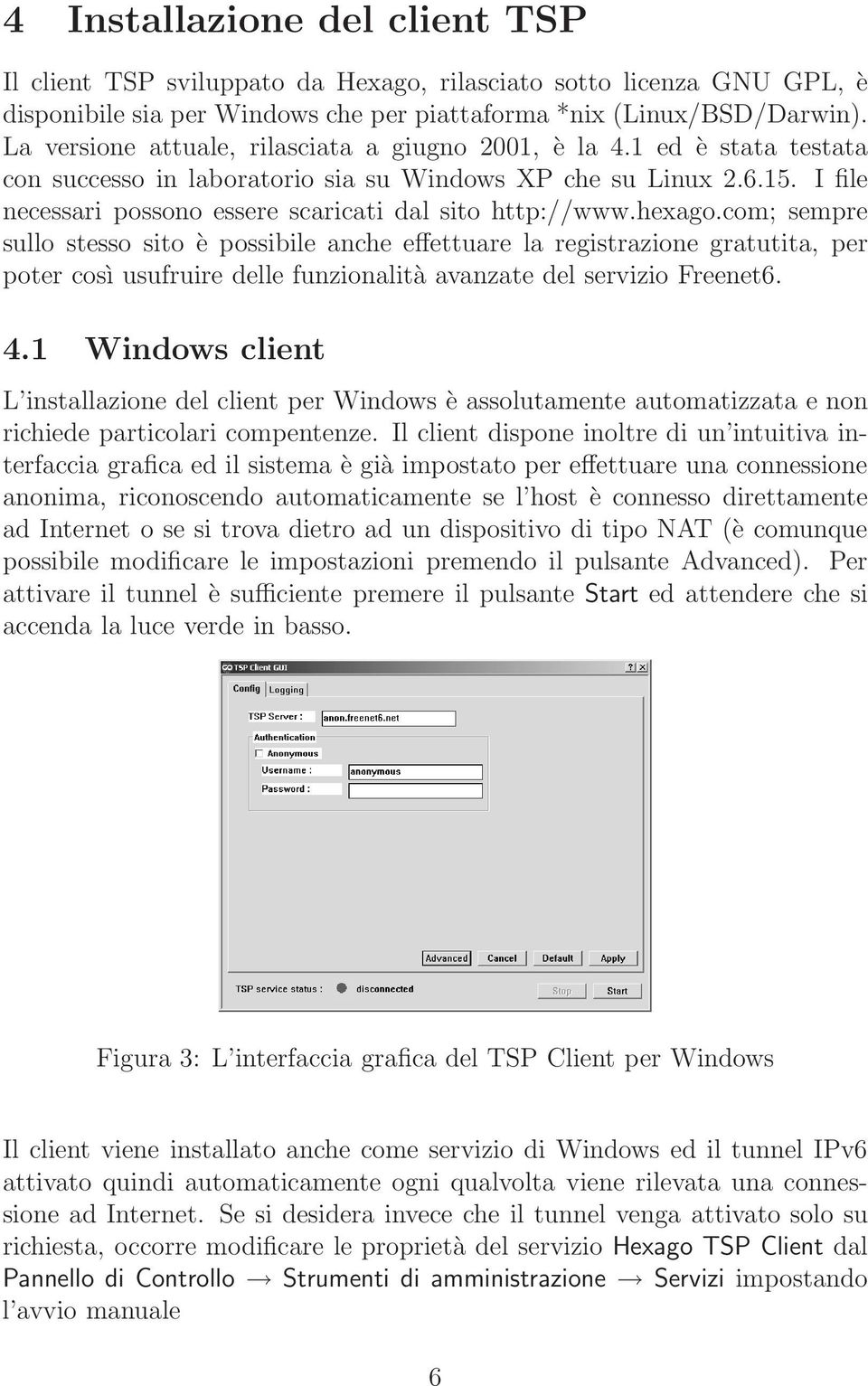 I file necessari possono essere scaricati dal sito http://www.hexago.