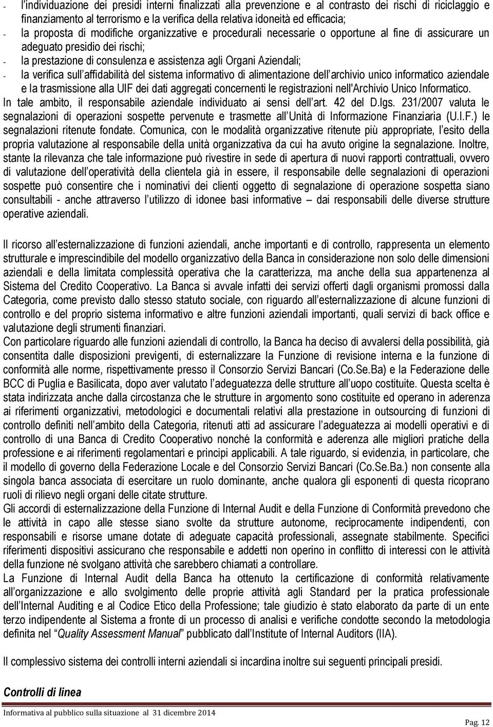 verifica sull affidabilità del sistema informativo di alimentazione dell archivio unico informatico aziendale e la trasmissione alla UIF dei dati aggregati concernenti le registrazioni nell'archivio