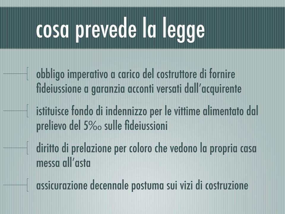 alimentato dal prelievo del 5 sulle fideiussioni diritto di prelazione per coloro che