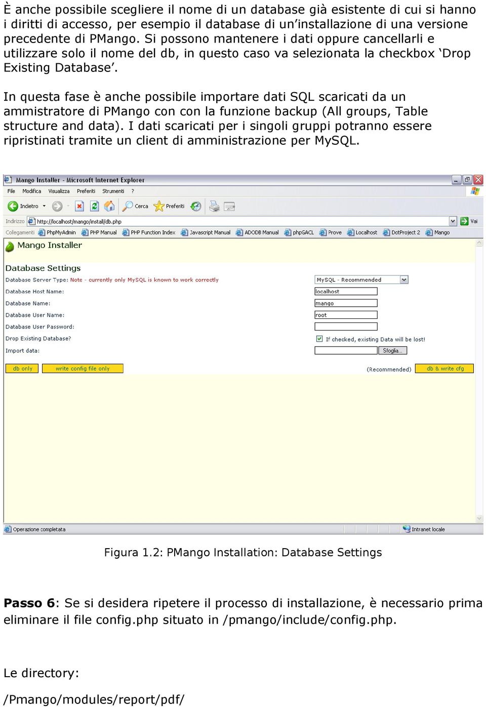 In questa fase è anche possibile importare dati SQL scaricati da un ammistratore di PMango con con la funzione backup (All groups, Table structure and data).