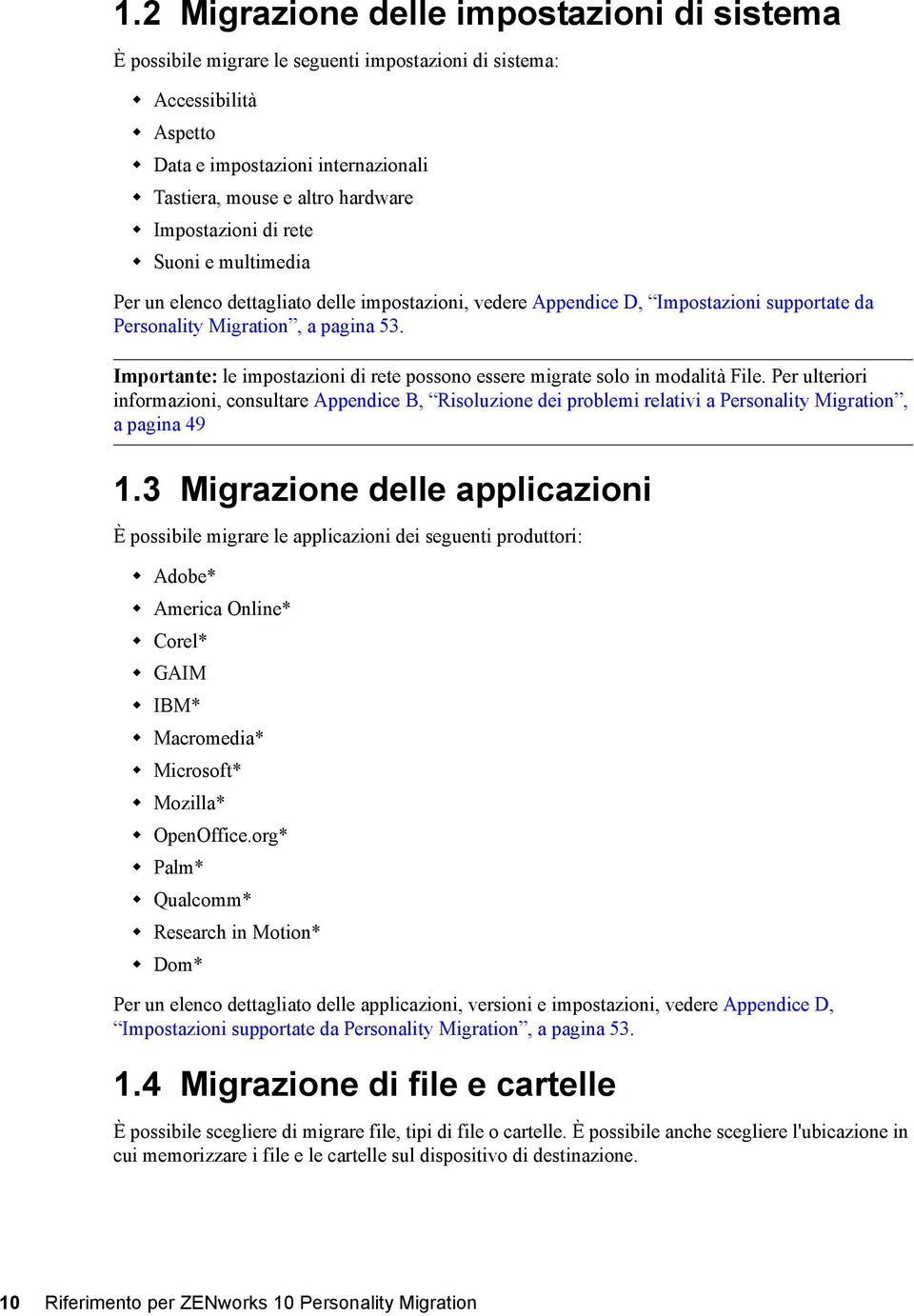 Importante: le impostazioni di rete possono essere migrate solo in modalità File.