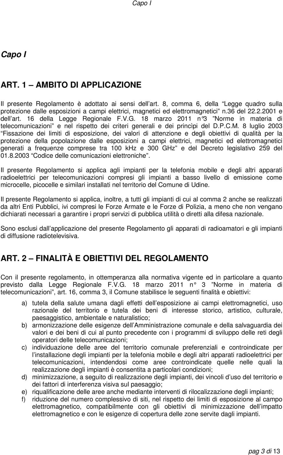 18 marzo 2011 n 3 Norme in materia di telecomunicazioni e nel rispetto dei criteri generali e dei princìpi del D.P.C.M.