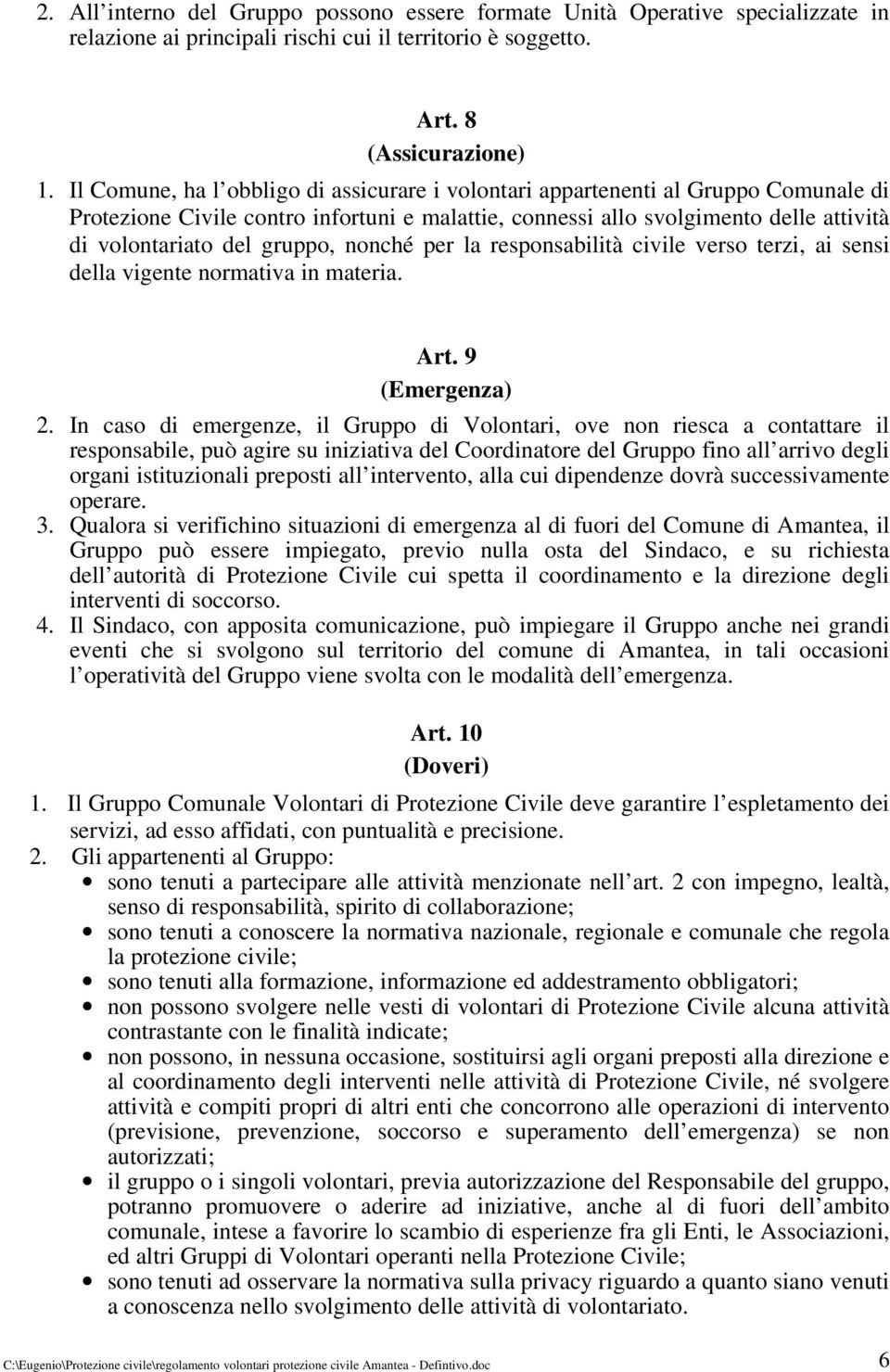 gruppo, nonché per la responsabilità civile verso terzi, ai sensi della vigente normativa in materia. Art. 9 (Emergenza) 2.