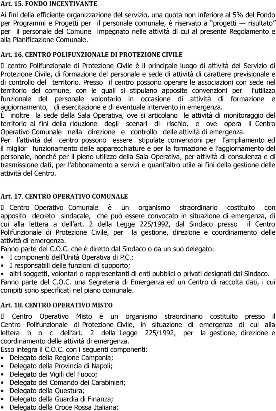 per il personale del Comune impegnato nelle attività di cui al presente Regolamento e alla Pianificazione Comunale. Art. 16.