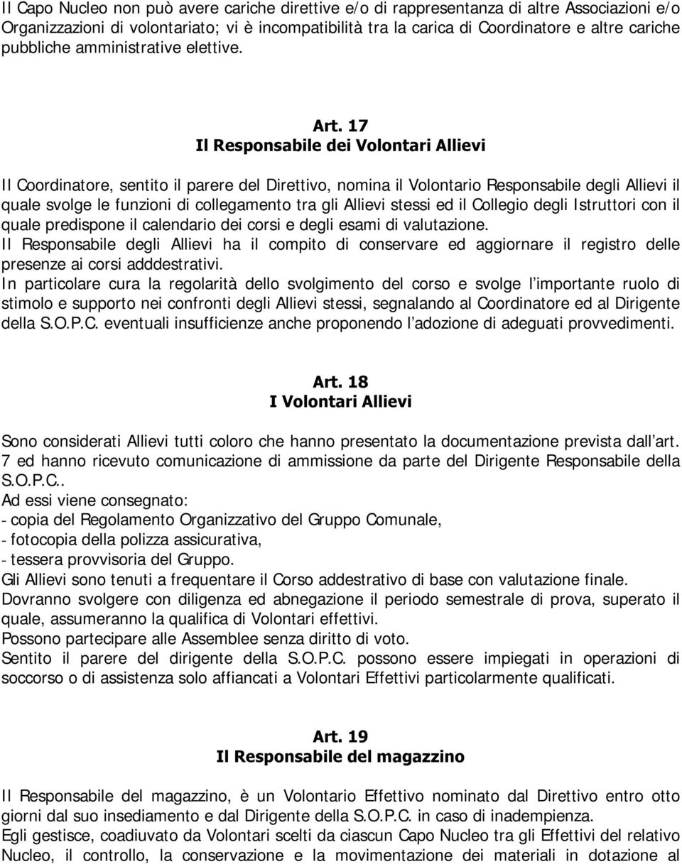 ,o5hvsrqvdelohghl9rorqwdul$oolhyl Il Coordinatore, sentito il parere del Direttivo, nomina il Volontario Responsabile degli Allievi il quale svolge le funzioni di collegamento tra gli Allievi stessi