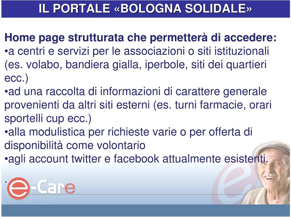 ) ad una raccolta di informazioni di carattere generale provenienti da altri siti esterni (es.