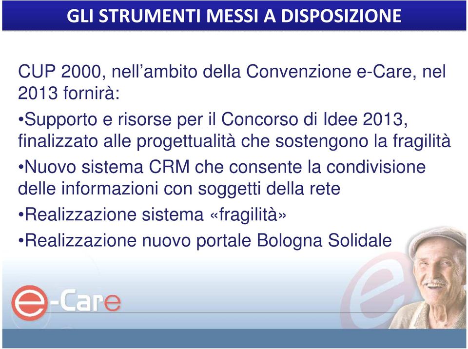 sostengono la fragilità Nuovo sistema CRM che consente la condivisione delle informazioni con