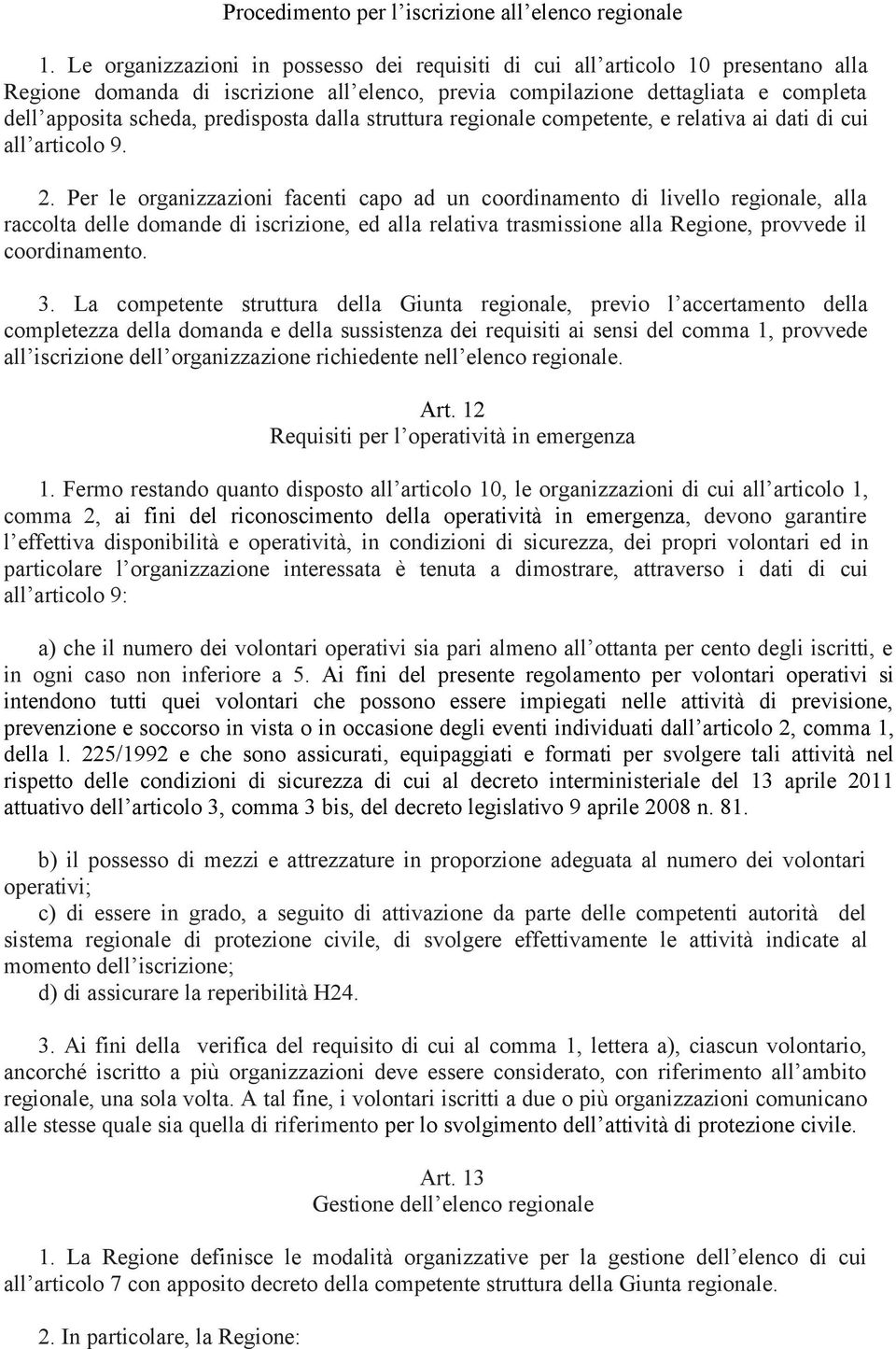 predisposta dalla struttura regionale competente, e relativa ai dati di cui all articolo 9. 2.