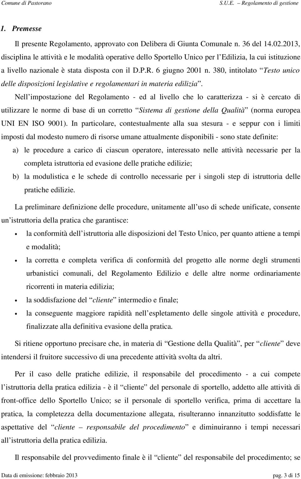 380, intitolato Testo unico delle disposizioni legislative e regolamentari in materia edilizia.