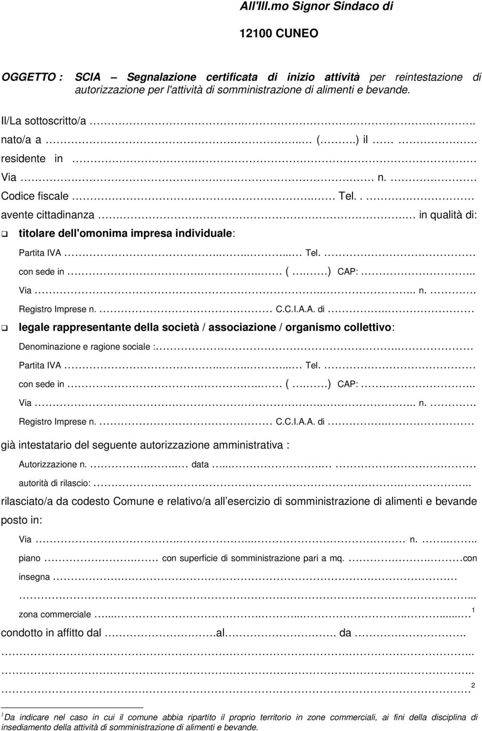 .. (. ) CAP:.. Via.... n.. Registro Imprese n. C.C.I.A.A. di.. legale rappresentante della società / associazione / organismo collettivo: Denominazione e ragione sociale :. Partita IVA....... Tel.