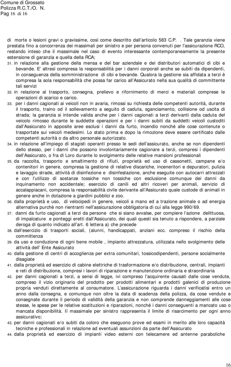 in relazione alla gestione della mensa e del bar aziendale e dei distributori automatici di cibi e bevande.