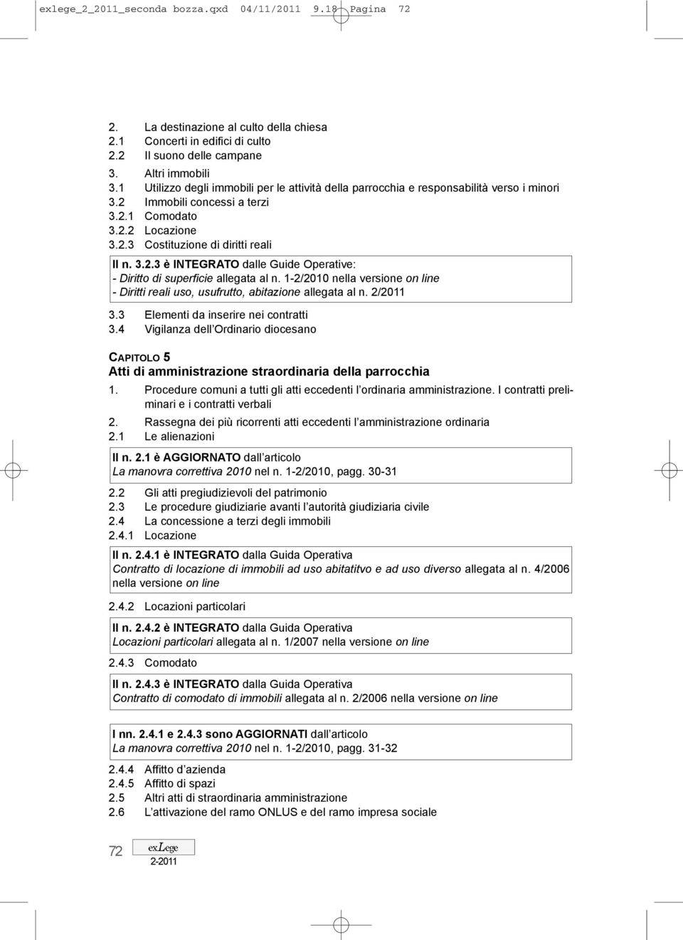 1-2/2010 nella versione on line - Diritti reali uso, usufrutto, abitazione allegata al n. 2/2011 3.3 Elementi da inserire nei contratti 3.