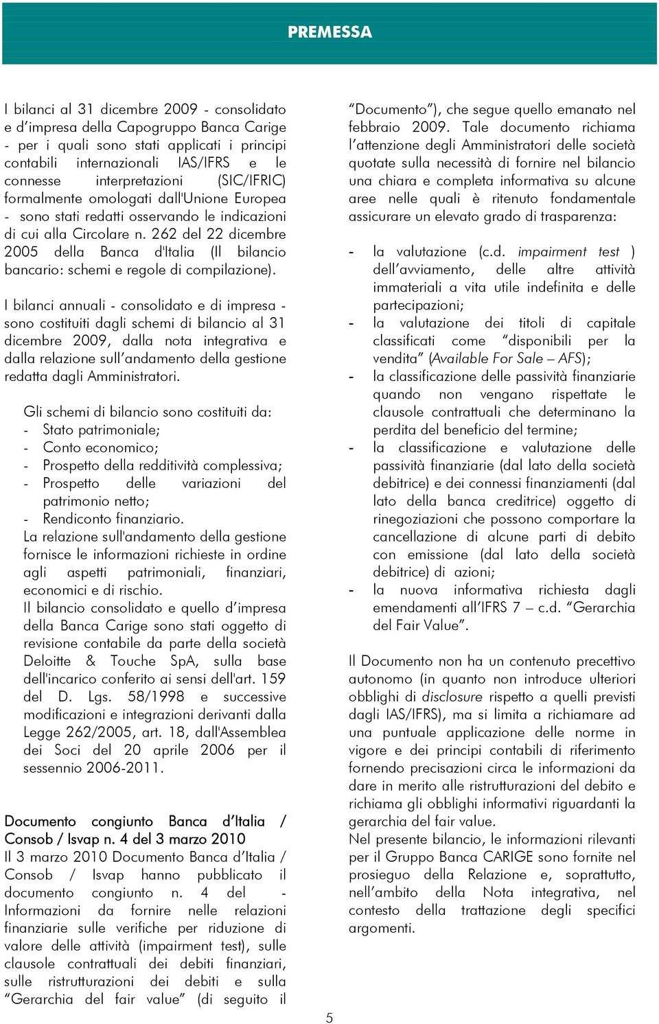 262 del 22 dicembre 2005 della Banca d'italia (Il bilancio bancario: schemi e regole di compilazione).