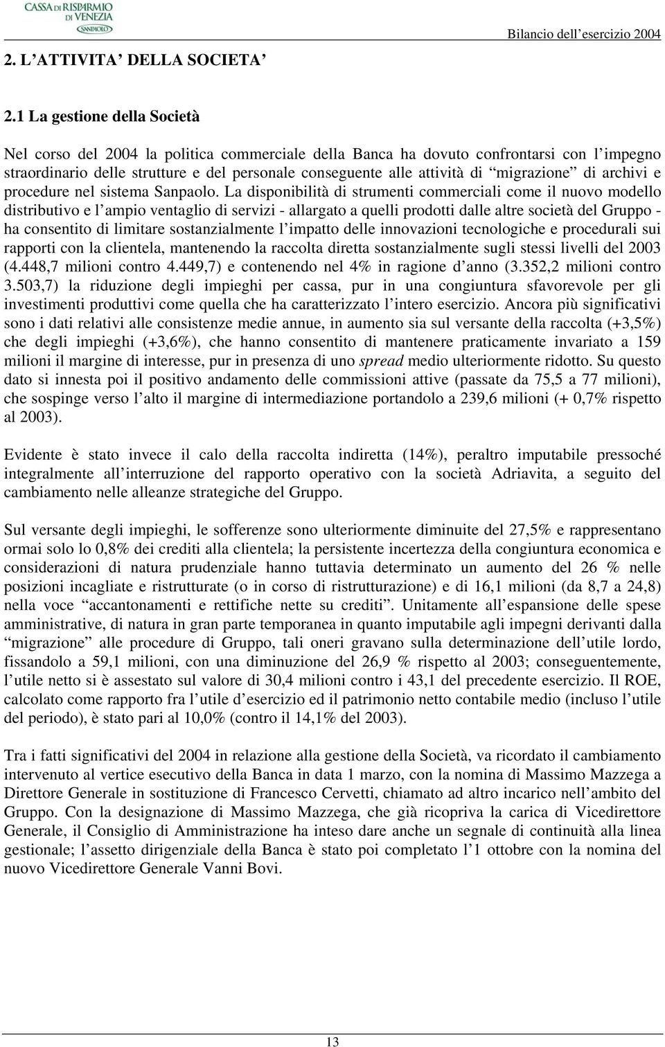 migrazione di archivi e procedure nel sistema Sanpaolo.