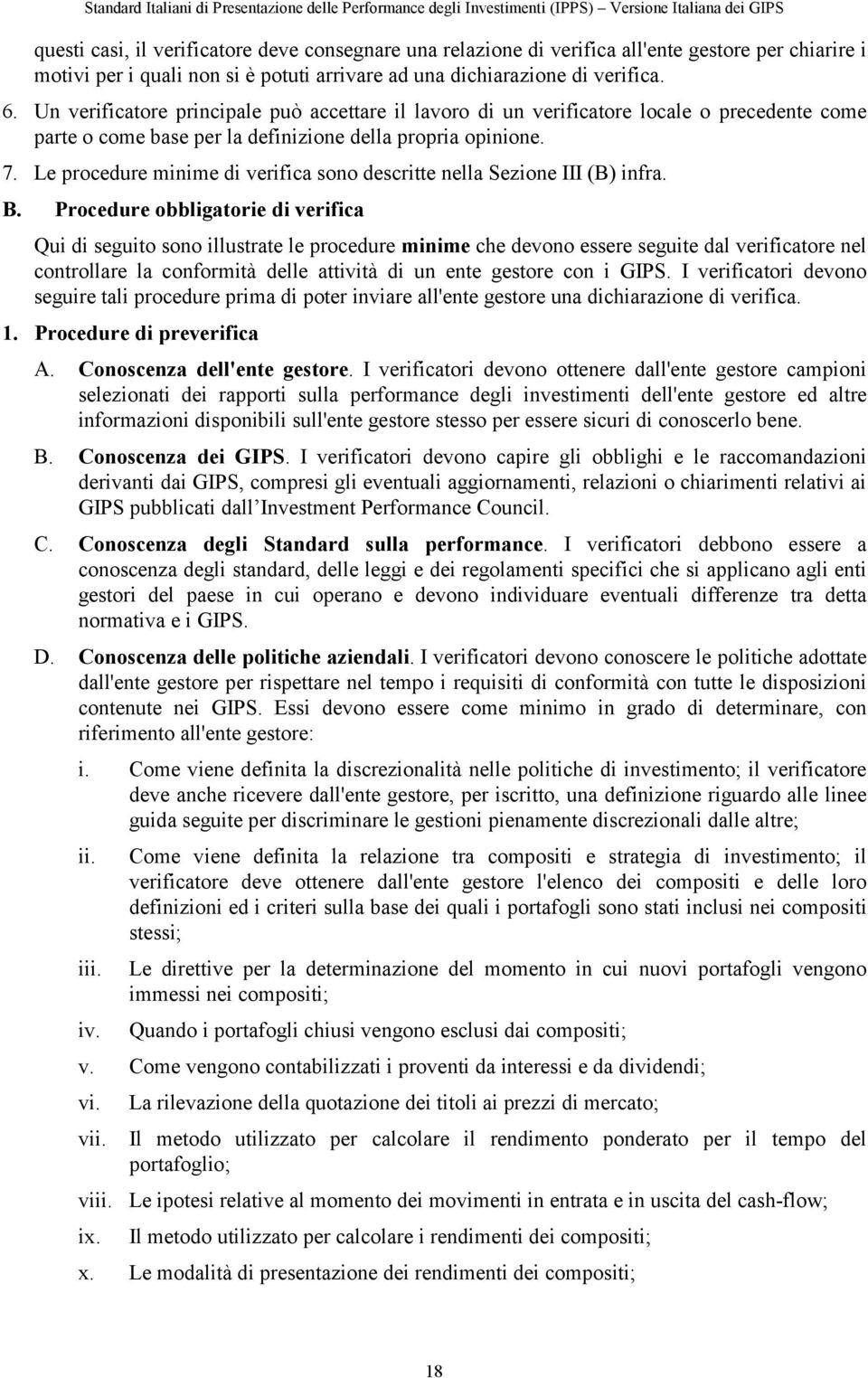 Le procedure minime di verifica sono descritte nella Sezione III (B) infra. B.