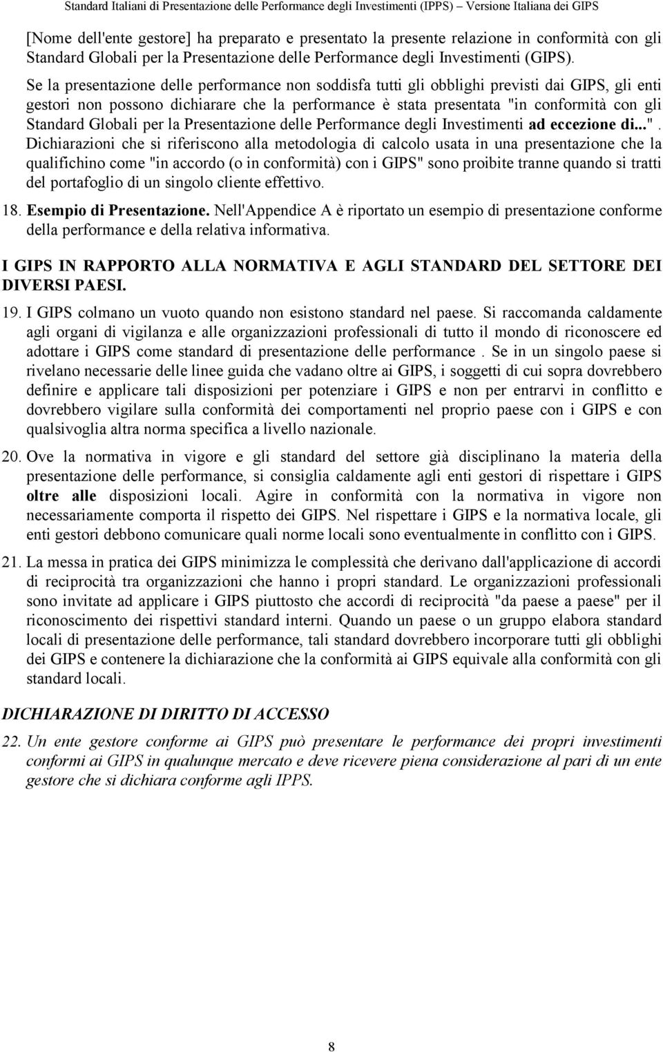 Globali per la Presentazione delle Performance degli Investimenti ad eccezione di...".