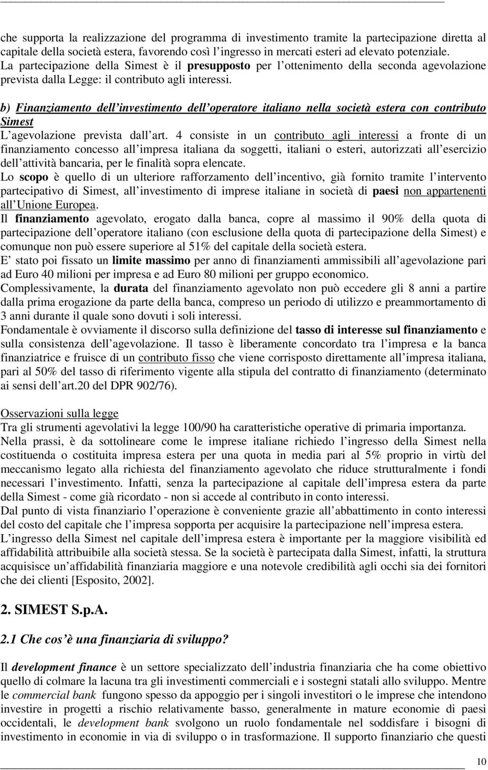 b) Finanziamento dell investimento dell operatore italiano nella società estera con contributo Simest L agevolazione prevista dall art.