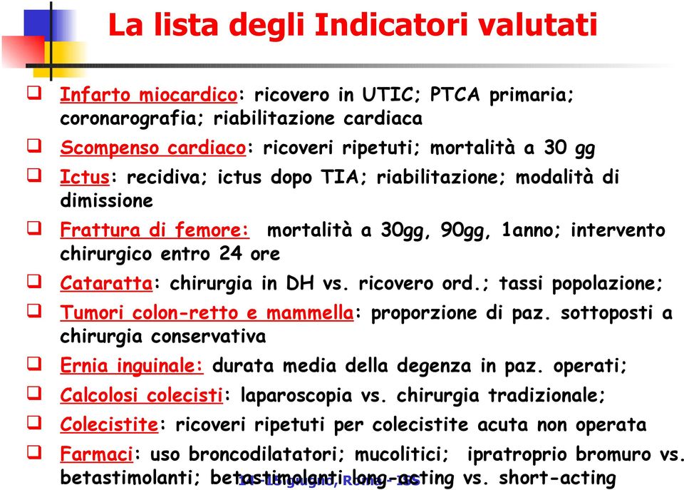 ; tassi popolazione; Tumori colon-retto e mammella: proporzione di paz. sottoposti a chirurgia conservativa Ernia inguinale: durata media della degenza in paz.