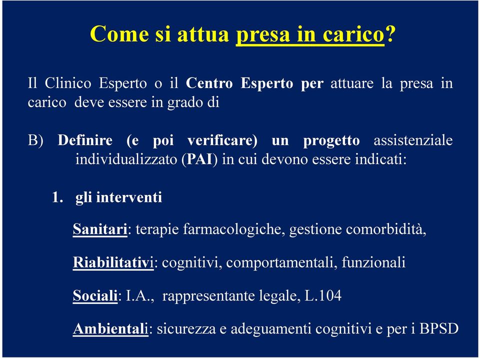 verificare) un progetto assistenziale individualizzato (PAI) in cui devono essere indicati: 1.