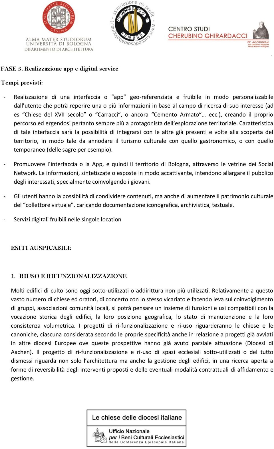 in base al campo di ricerca di suo interesse (ad es Chiese del XVII secolo o Carracci, o ancora Cemento Armato ecc.