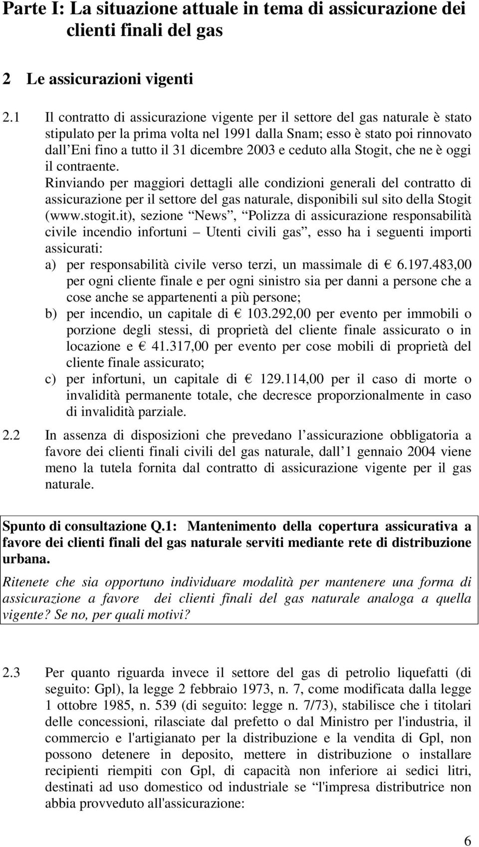 e ceduto alla Stogit, che ne è oggi il contraente.