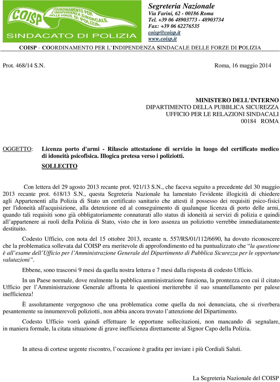 Roma, 16 maggio 2014 MINISTERO DELL'INTERNO DIPARTIMENTO DELLA PUBBLICA SICUREZZA UFFICIO PER LE RELAZIONI SINDACALI 00184 ROMA OGGETTO: Licenza porto d'armi - Rilascio attestazione di servizio in