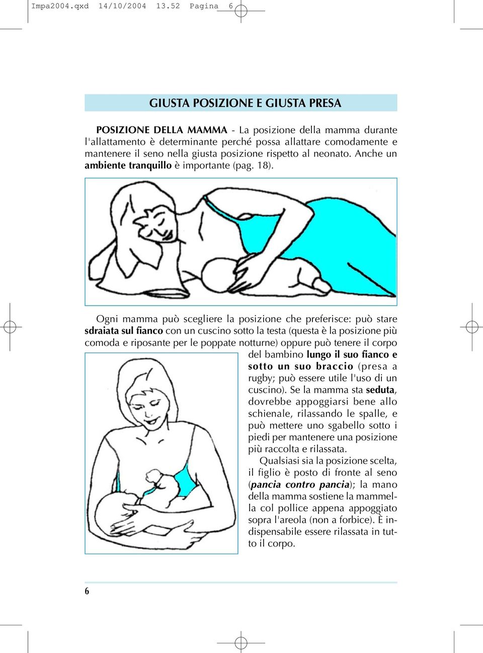 posizione rispetto al neonato. Anche un ambiente tranquillo è importante (pag. 18).