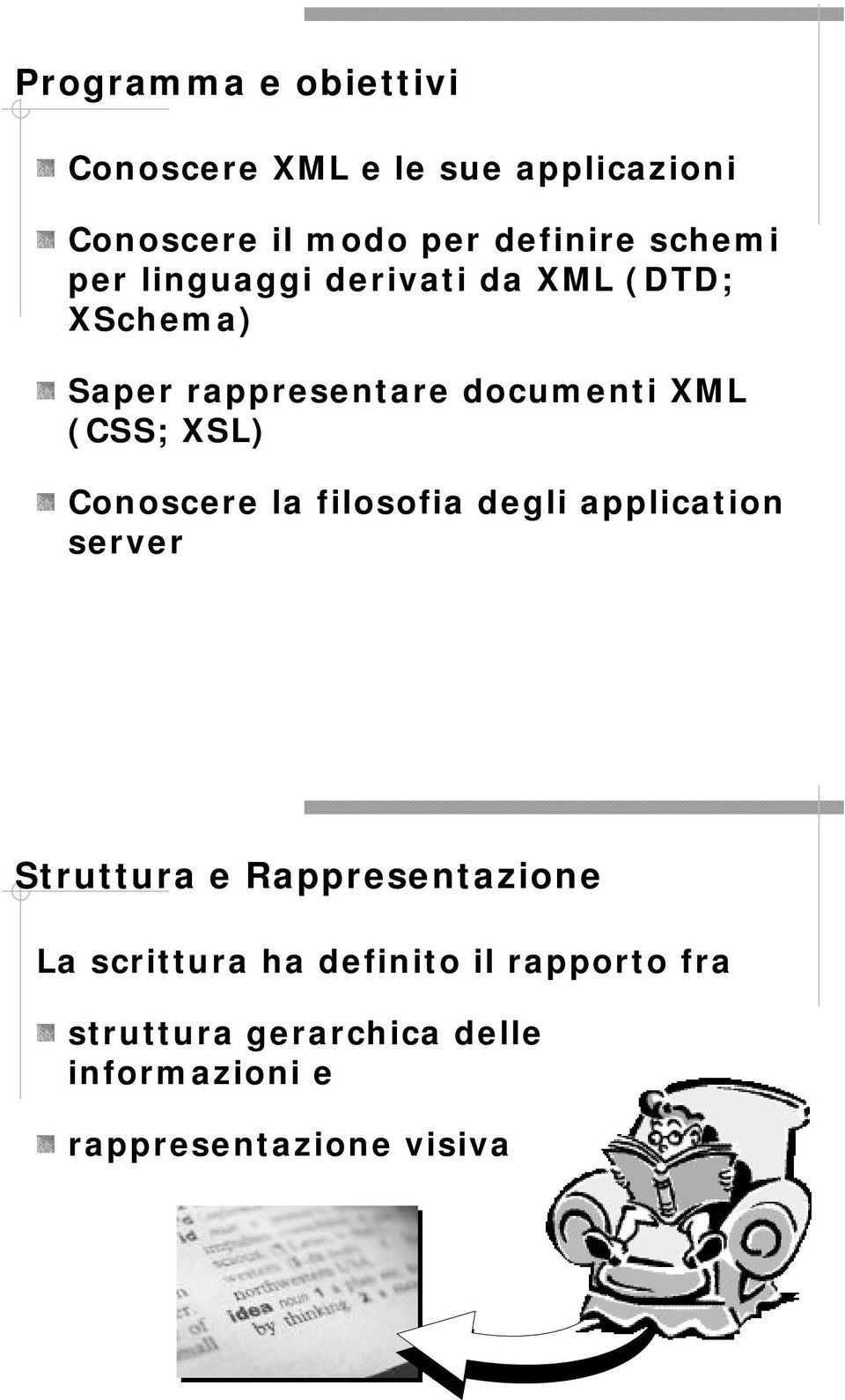XSL) Conoscere la filosofia degli application server Struttura e Rappresentazione La